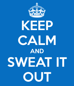 \"keep-calm-and-sweat-it-out-14\"